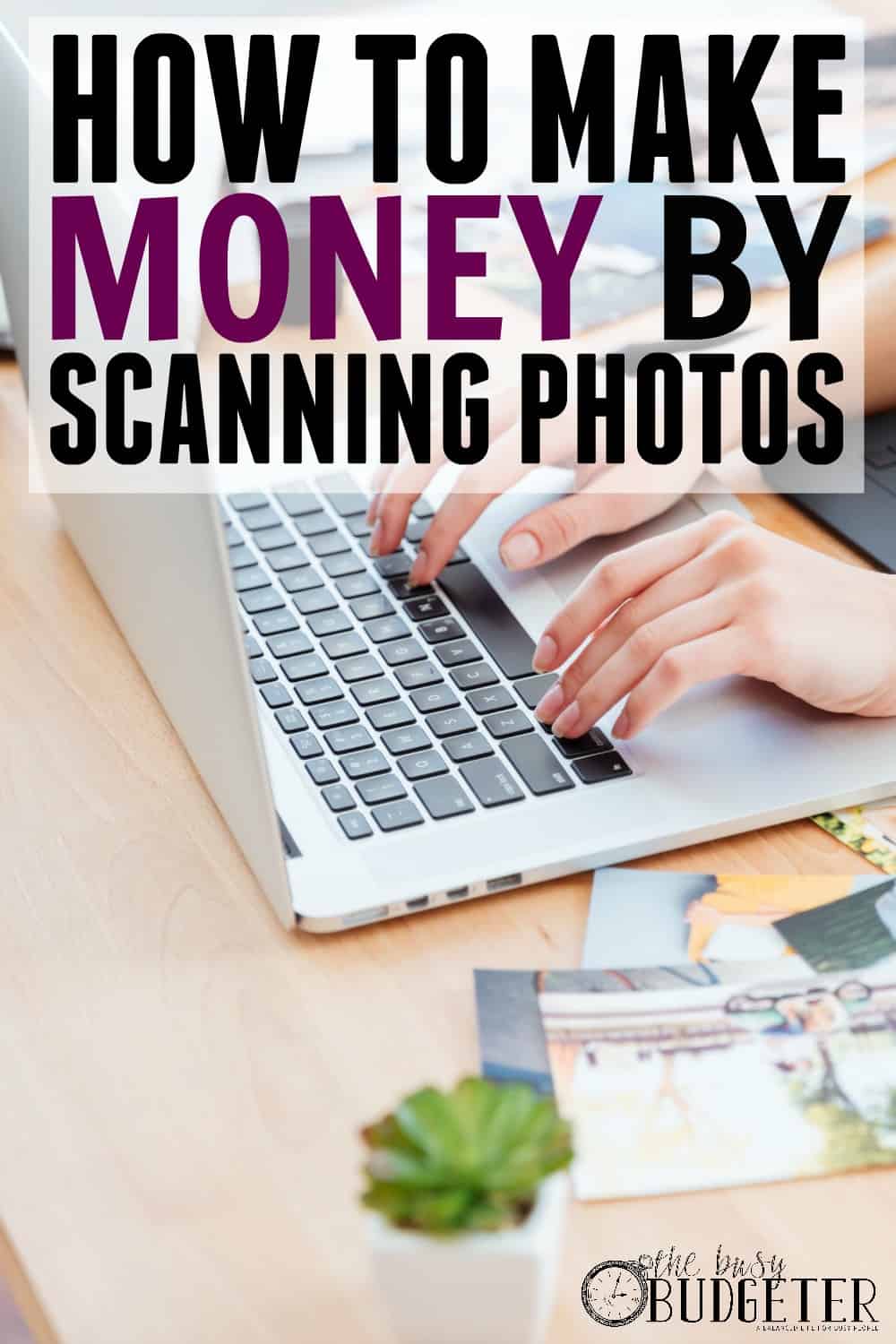 How to Make Money by Scanning Photographs - The Busy Budgeter